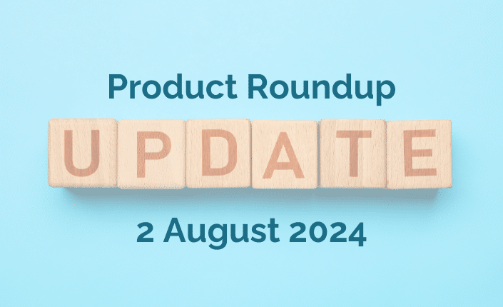 Product Roundup 2 August 2024